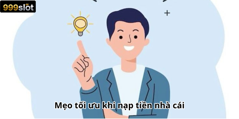 Mẹo tối ưu khi nạp tiền nhà cái