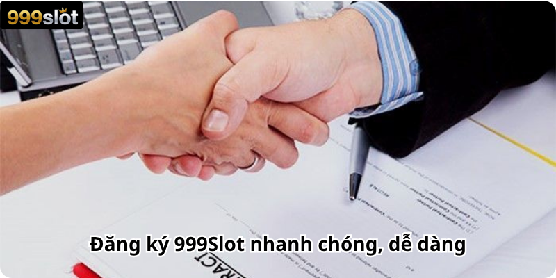 Đăng ký 999Slot nhanh chóng, dễ dàng