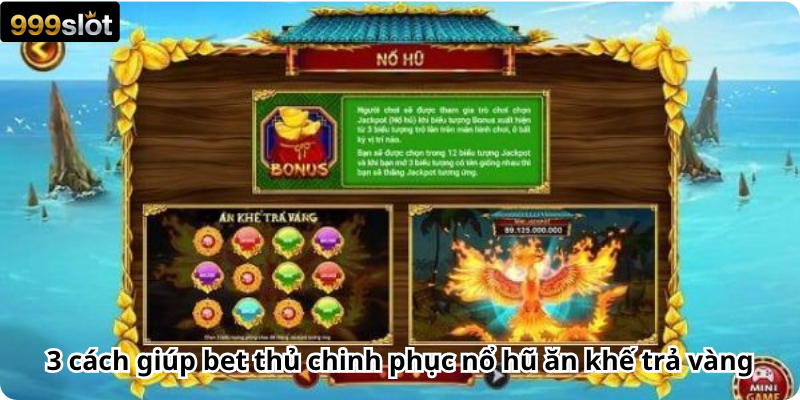 3 cách giúp bet thủ chinh phục nổ hũ ăn khế trả vàng