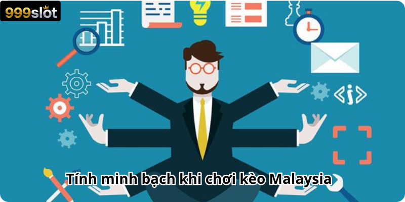 Tính minh bạch khi chơi kèo Malaysia