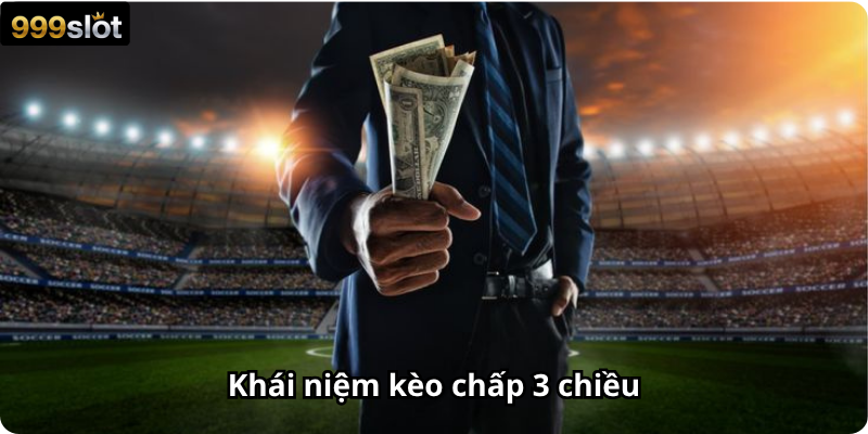 Khái niệm kèo chấp 3 chiều