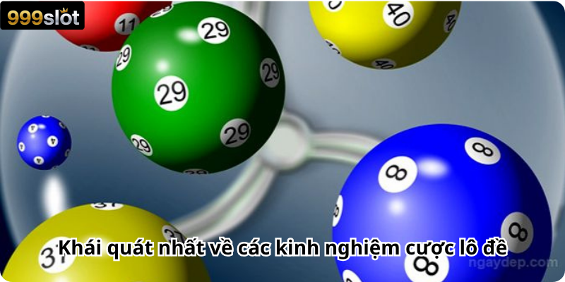 Khái quát nhất về các kinh nghiệm cược lô đề