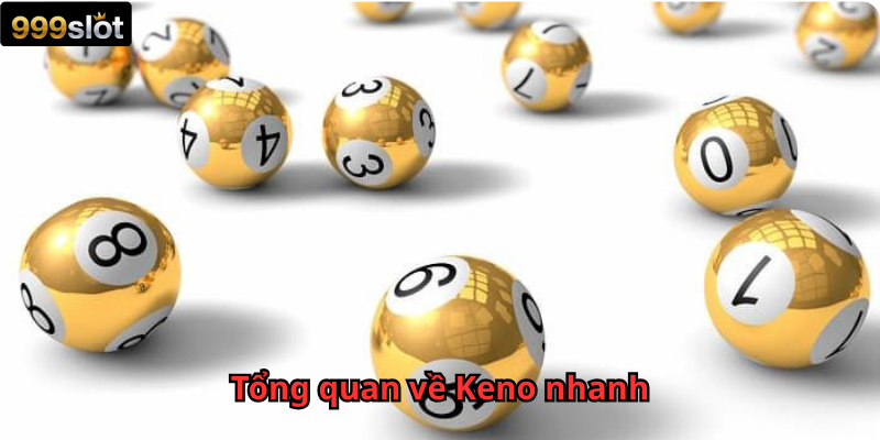 Tổng quan về Keno nhanh
