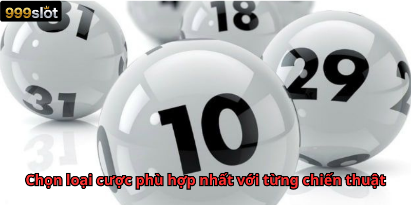 Chọn loại cược phù hợp nhất với từng chiến thuật