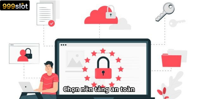 Chọn nền tảng an toàn