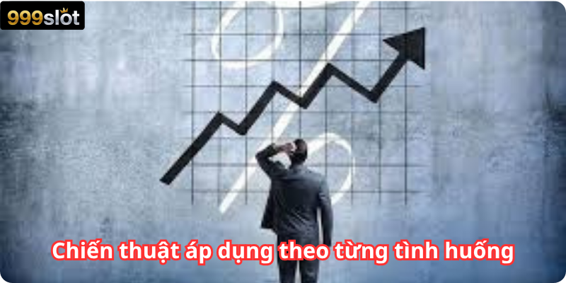 Chiến thuật áp dụng theo từng tình huống