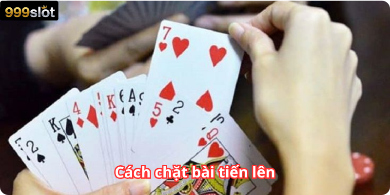 Cách chặt bài tiến lên
