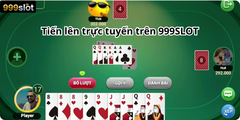 Tiến lên trực tuyến trên 999SLOT