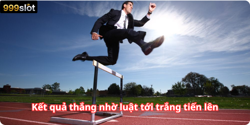 Kết quả thắng nhờ luật tới trắng tiến lên