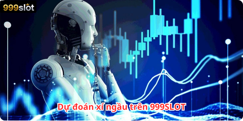 Dự đoán xí ngầu trên 999SLOT