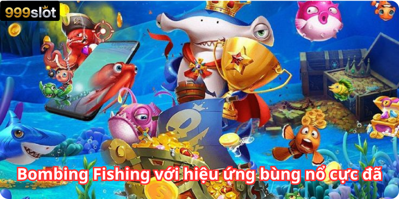 Bombing Fishing với hiệu ứng bùng nổ cực đã